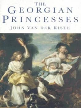 The Georgian Princesses by John Van Der Kiste Hardback