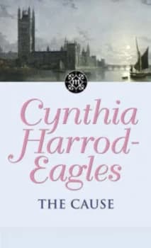 The Cause by Cynthia Harrod-Eagles Hardback
