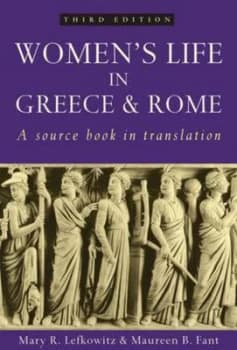 Womens Life in Greece and Rome by Mary R Lefkowitz and Maureen B Fant Paperback