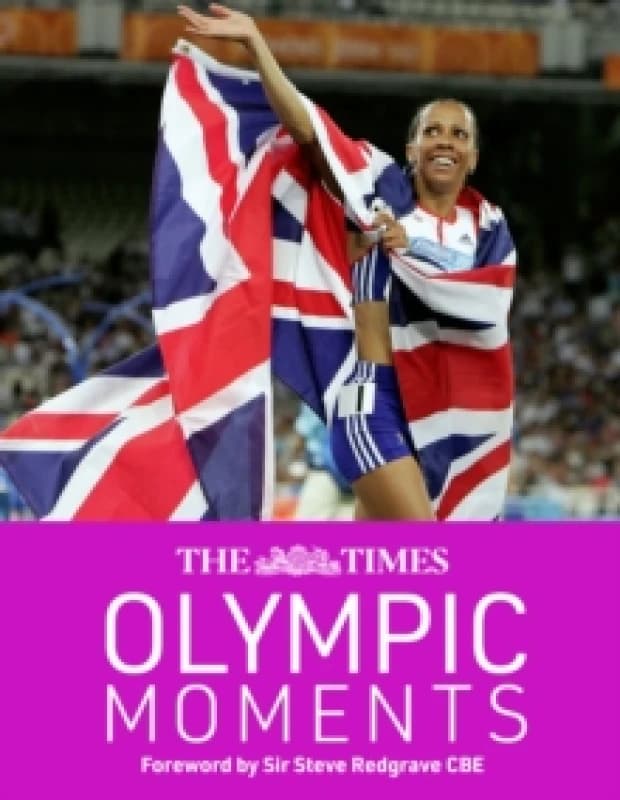 The Times Olympic Moments : 100 Epic Highlights from the History of the Summer Olympics Hardback