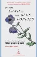 in the land of the blue poppies the collected plant hunting writings of fra