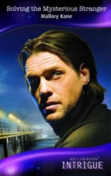 Solving the Mysterious Stranger by Mallory Kane Book