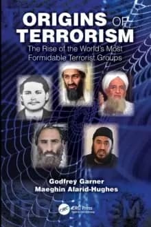 Origins of Terrorism : The Rise of the World's Most Formidable Terrorist Groups