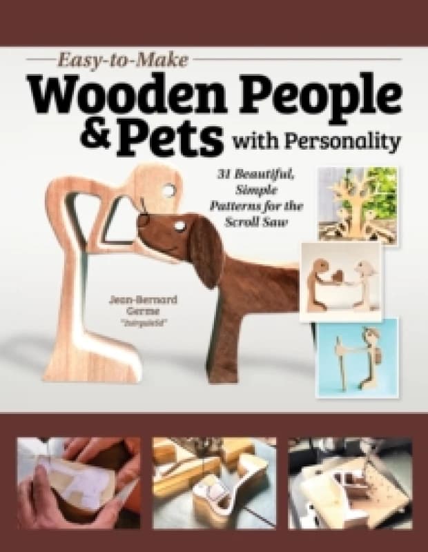 Easy-to-Make Wooden People & Pets with Personality : 31 Beautiful, Simple Patterns for the Scroll Saw Paperback / softback