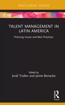 Talent Management in Latin AmericaPressing Issues and Best Practices