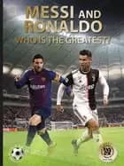 messi and ronaldo who is the greatest world soccer legends