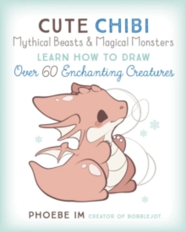 Cute Chibi Mythical Beasts & Magical Monsters : Learn How to Draw Over 60 Enchanting Creatures Volume 5 Paperback / softback