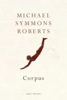 Corpus by Michael Symmons Roberts