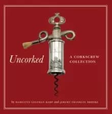 Uncorked : A Corkscrew Collection