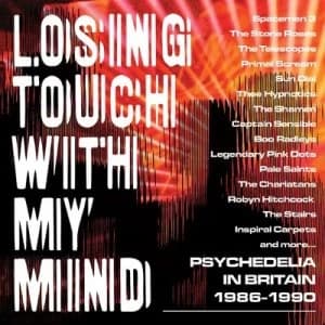 Losing Touch With My Mind Psychedelia in Britain 1986-1990 by Various Artists CD Album