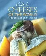 guide to cheeses of the world 1200 cheeses of the world