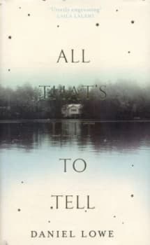 All Thats Left to Tell by Daniel Lowe Hardback