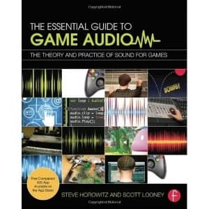 The Essential Guide to Game Audio: The Theory and Practice of Sound for Games by Steve Horowitz, Scott R. Looney (Paperback,...