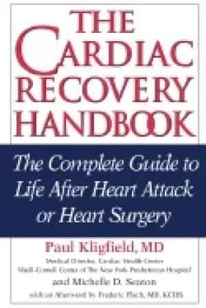 cardiac recovery handbook the complete guide to life after heart attack or
