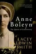 anne boleyn the queen of controversy baldwin smith lacey
