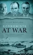 economists at war how a handful of economists helped win and lose the world