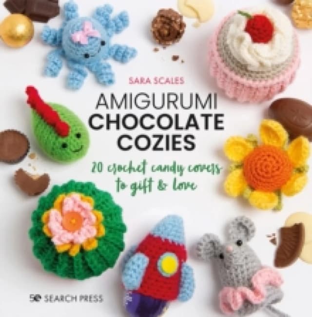 Amigurumi Chocolate Cozies : 20 Crochet Candy Covers to Gift & Love Hardback