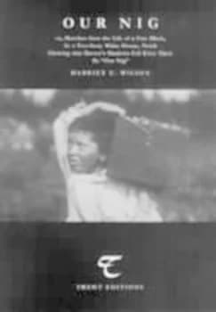 Our Nig or Sketches from the Life of a Free Black in a Two-Story White House North by Harriet E Wilson Paperback