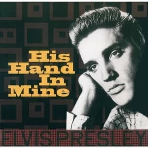 Elvis Presley - His Hand In Mine Vinyl