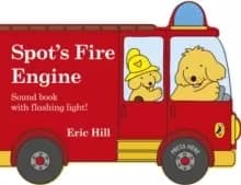 Spot's Fire Engine : shaped book with siren and flashing light!