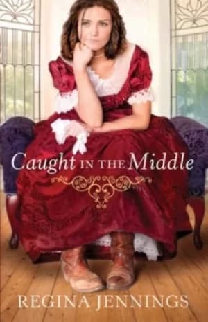 Caught in the middle by Regina Jennings