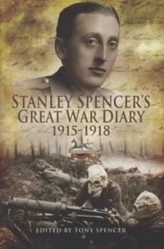Stanley Spencers Great War Diary 1915-1918 by Stanley Spencer and Tony Spencer Hardback