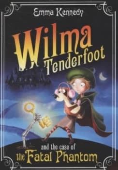Wilma Tenderfoot and the Case of the Fatal Phantom by Emma Kennedy Book