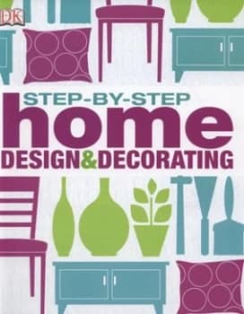 Step-by-Step Home Design and Decorating by Dk Hardback