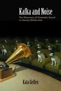 Kafka and Noise by Kata Gellen