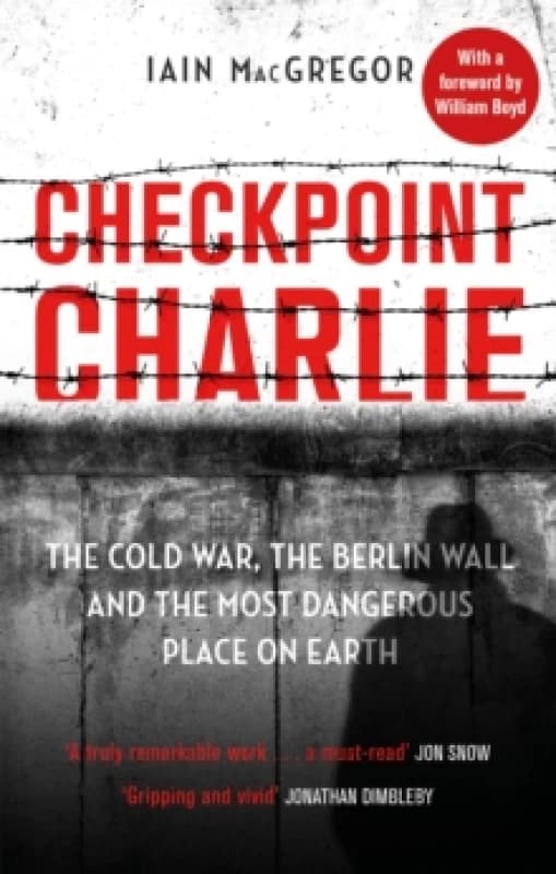Checkpoint Charlie : The Cold War, the Berlin Wall and the Most Dangerous Place on Earth Paperback / softback