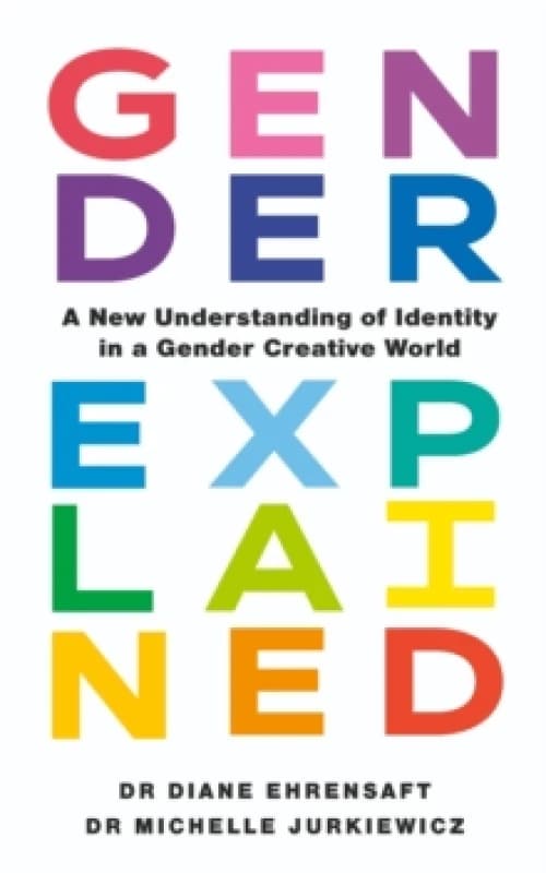 Gender Explained : A New Understanding of Identity in a Gender Creative World Paperback / softback