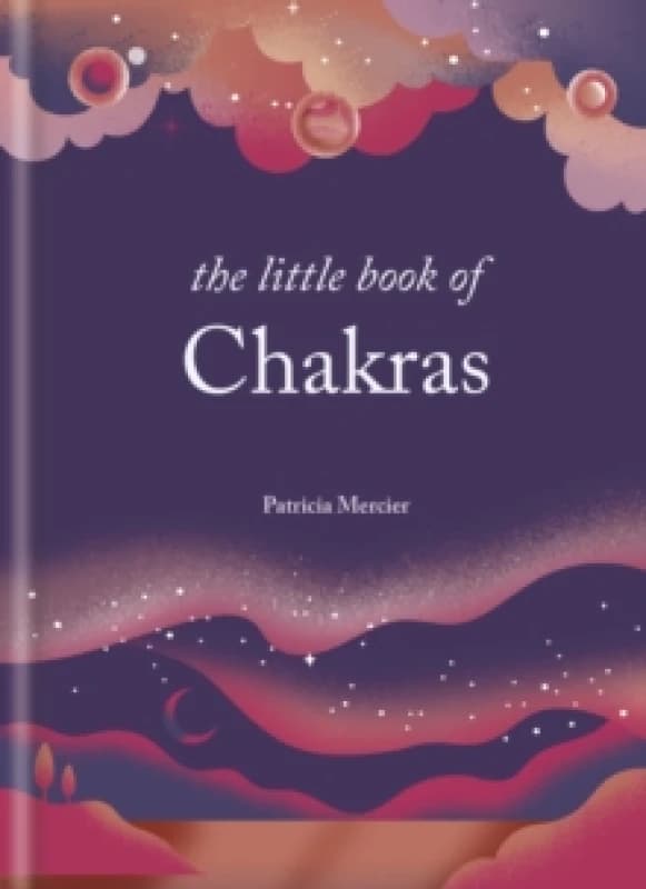 The Little Book of Chakras : Balance your subtle energy for health, vitality, and harmony Hardback
