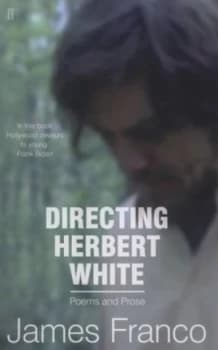 Directing Herbert White by James Franco Paperback
