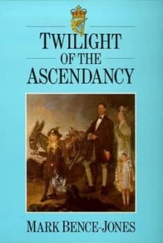 Twilight of the Ascendancy by Mark Bence-Jones Paperback