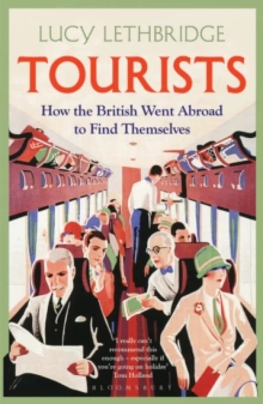 Tourists : How the British Went Abroad to Find Themselves Paperback / softback