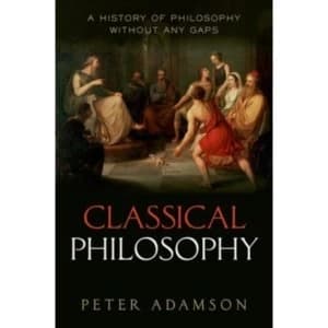 Classical Philosophy : A history of philosophy without any gaps, Volume 1 Paperback