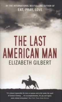 The Last American Man by Elizabeth Gilbert Hardback