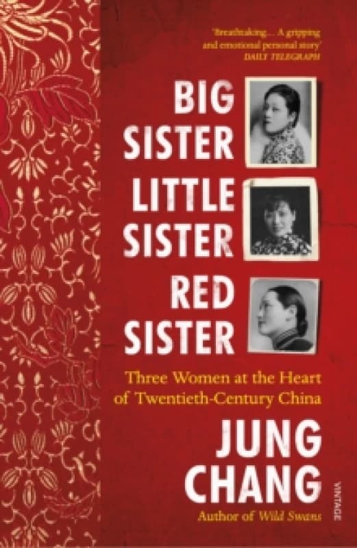 Big Sister, Little Sister, Red Sister : Three Women at the Heart of Twentieth-Century China Paperback / softback