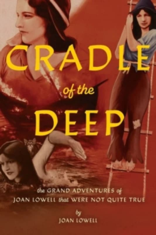 Cradle Of The Deep : The Grand Adventures of Joan Lowell that were Not Quite True Paperback / softback