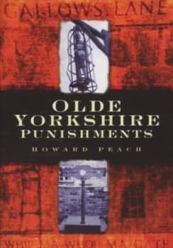 Olde Yorkshire Punishments by Howard Peach Book