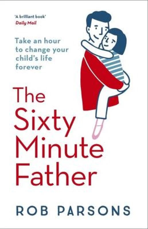 The Sixty Minute Father by Rob Parsons Paperback