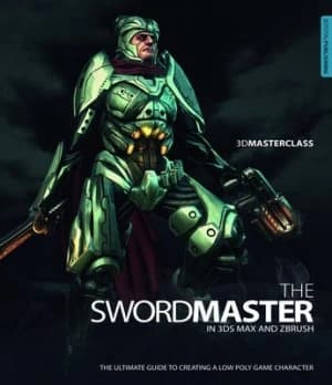 The Swordmaster in 3ds Max and Zbrush Gavin Goulden by Gavin Goulden Book