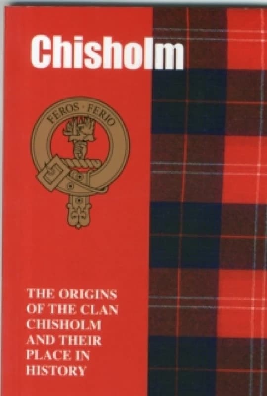 Chisholm : The Origins of the Clan Chisholm and Their Place in History Paperback / softback