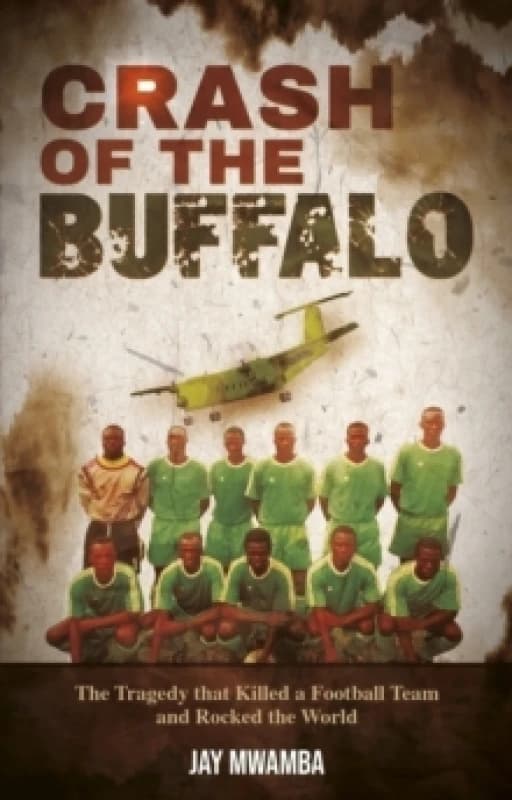 Crash of the Buffalo : The Tragedy that Killed a Football Team and Rocked the World Paperback / softback