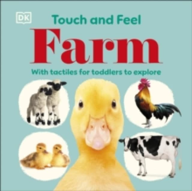 Touch and Feel Farm : With Tactiles for Toddlers to Explore Board book