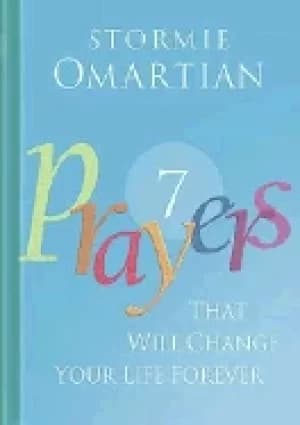 seven prayers that will change your life forever