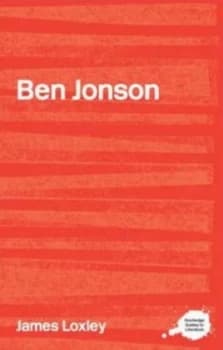 The Complete Critical Guide to Ben Jonson by James Loxley Paperback