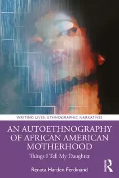 An Autoethnography of African American MotherhoodThings I Tell My Daughter