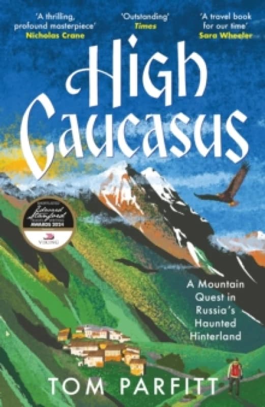 High Caucasus : A Mountain Quest in Russias Haunted Hinterland Paperback / softback