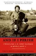 and if i perish frontline u s army nurses in world war ii